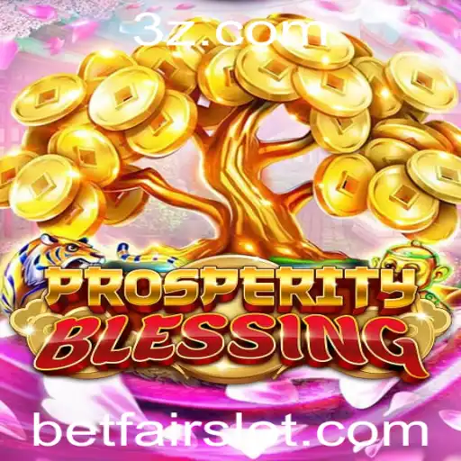 ProsperityBlessing: Explorando o Novo Jogo com Betfair
